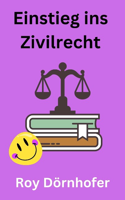 Einstieg ins Zivilrecht - Roy Dörnhofer