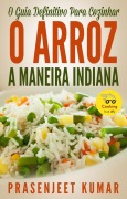 Cover-Bild zum Titel 'O Guia Definitivo Para Cozinhar O Arroz A Maneira Indiana (Cozinhando em um Instante, #7)' von 'Prasenjeet Kumar'