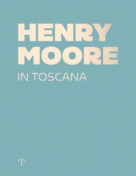 Henry Moore in Toscana - 