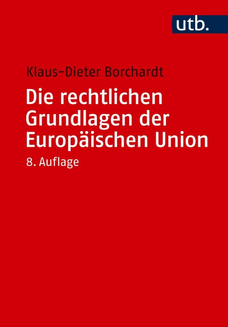 Die rechtlichen Grundlagen der Europäischen Union - Klaus-Dieter Borchardt
