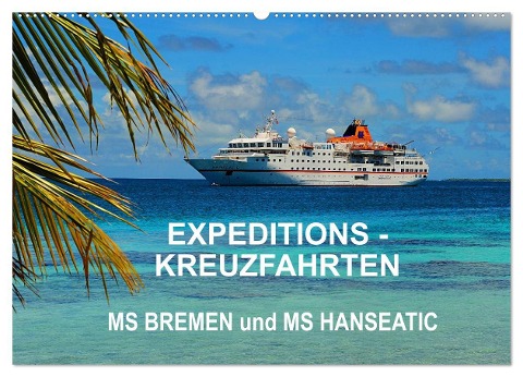 Expeditions-Kreuzfahrten MS BREMEN und MS HANSEATIC (Wandkalender 2025 DIN A2 quer), CALVENDO Monatskalender - Hans-Gerhard Pfaff