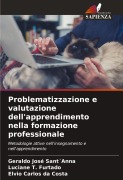 Cover-Bild zum Titel 'Problematizzazione e valutazione dell'apprendimento nella formazione professionale' von 'Geraldo José Sant¿Anna, Luciane T. Furtado, Elvio Carlos Da Costa'