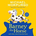 Barney the Horse and Other Tales from the Farm: A Farms for City Children Book - Michael Morpurgo