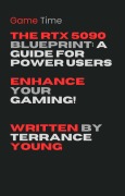 Cover-Bild zum Titel 'The RTX 5090 Blueprint: A Guide for Power Users' von 'Terrance Young'