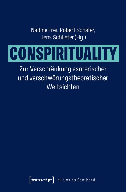 Conspirituality - Zur Verschränkung esoterischer und verschwörungstheoretischer Weltsichten - 