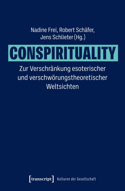 Conspirituality - Zur Verschränkung esoterischer und verschwörungstheoretischer Weltsichten - 