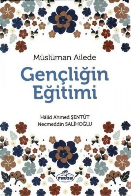 Müslüman Ailede Gencligin Egitimi - Halid Ahmed sentüt, Necneddin Salihoglu