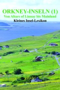 Cover-Bild zum Titel 'Orkney-Inseln - Band 1 - Von Altars of Linnay bis Mainland' von ''