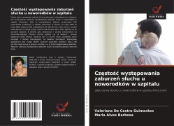Cover-Bild zum Titel 'Cz¿sto¿¿ wyst¿powania zaburze¿ s¿uchu u noworodków w szpitalu' von 'Valeriana de Castro Guimarães, Maria Alves Barbosa'