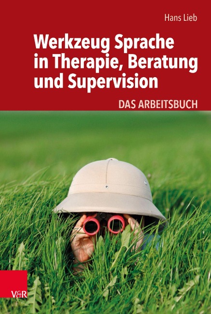 Werkzeug Sprache in Therapie, Beratung und Supervision - Hans Lieb