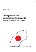 Übungsbuch zur japanischen Grammatik - Martina Ebi