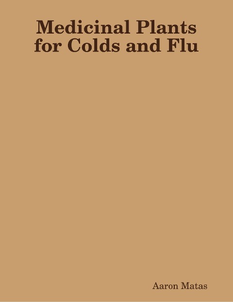Medicinal Plants for Colds and Flu - Aaron Matas