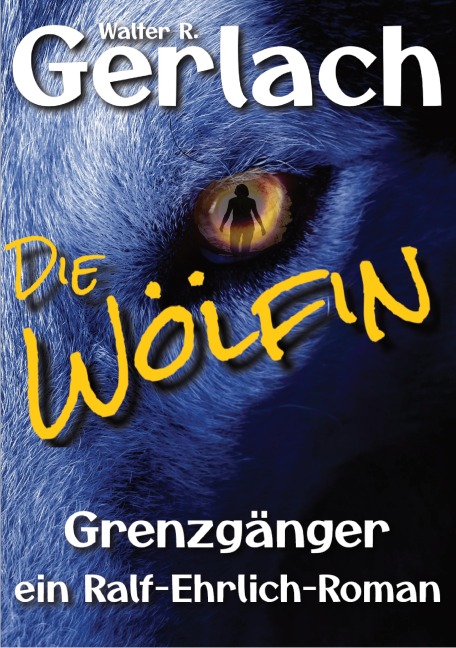 Grenzgänger: die Wölfin - Walter R. Gerlach