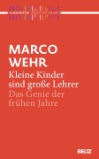 Cover-Bild zum Titel 'Kleine Kinder sind große Lehrer' von 'Marco Wehr'