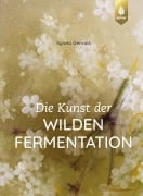 Cover-Bild zum Titel 'Die Kunst der wilden Fermentation' von 'Sylwia Gervais'