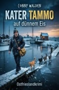 Cover-Bild zum Titel 'Kater Tammo auf dünnem Eis: Ostfrieslandkrimi' von 'Conny Walden'