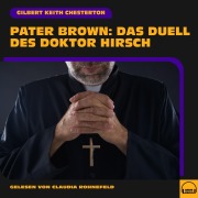 Cover-Bild zum Titel 'Pater Brown: Das Duell des Doktor Hirsch' von 'Gilbert Keith Chesterton'