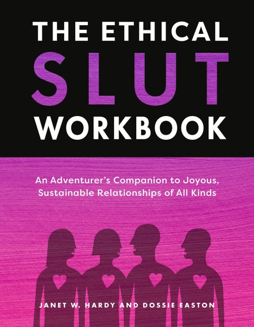 The Ethical Slut Workbook - Janet W Hardy, Dossie Easton