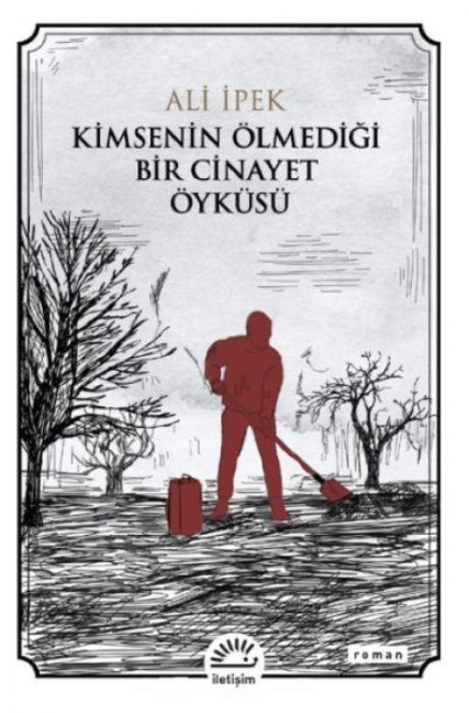 Kimsenin Ölmedigi Bir Cinayet Öyküsü - Ali Ipek