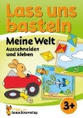 Cover-Bild zum Titel 'Lass uns basteln - Ausschneiden und Kleben ab 3 Jahre - Meine Welt' von 'Corina Beurenmeister'
