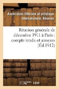 Cover-Bild zum Titel 'Réunion Générale de Décembre 1911 À Paris: Compte Rendu Et Annexes' von 'Association Litteraire'