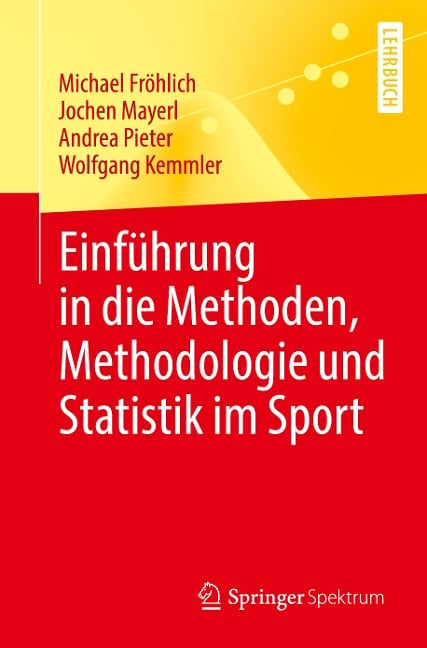 Einführung in die Methoden, Methodologie und Statistik im Sport - Michael Fröhlich, Wolfgang Kemmler, Andrea Pieter, Jochen Mayerl