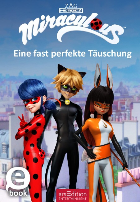 Miraculous - Eine fast perfekte Täuschung (Miraculous 7) - 