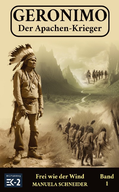 Geronimo ¿ Der Apachen-Krieger Band 1 - Manuela Schneider