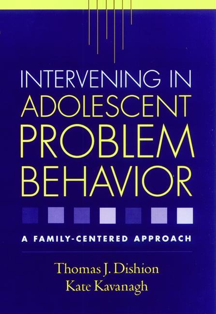 Intervening in Adolescent Problem Behavior - Thomas J Dishion, Kate Kavanagh