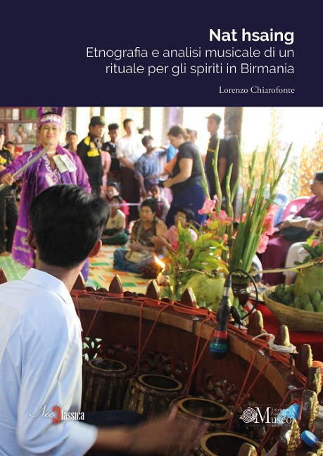 Nat hsaing. Etnografia e analisi musicale di un rituale per gli spiriti in Birmania - Lorenzo Chiarofonte