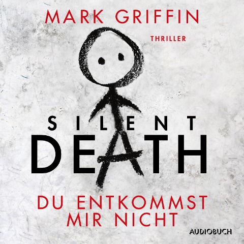 Silent Death: Du entkommst mir nicht - Ein Fall für Holly Wakefield - Mark Griffin