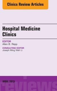 Volume 4, Issue 2, An Issue of Hospital Medicine Clinics - Allen B. Repp