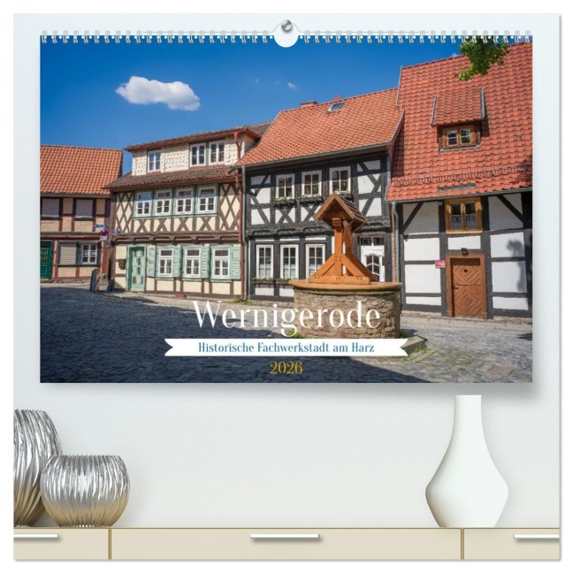 Wernigerode - Historische Fachwerkstadt am Harz (hochwertiger Premium Wandkalender 2026 DIN A2 quer), Kunstdruck in Hochglanz - Thomas Bugdoll