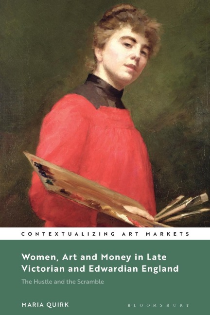Women, Art and Money in England, 1880-1914 - Maria Quirk
