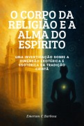 Cover-Bild zum Titel 'O Corpo Da Religião E A Alma Do Espírito' von 'Emerson C Barbosa'