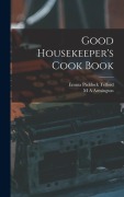 Cover-Bild zum Titel 'Good Housekeeper's Cook Book' von 'Emma Paddock Telford, M A Armington'
