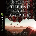 End of America?: Bible Prophecy and a Country in Crisis - Jeff Kinley