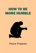 Cover-Bild zum Titel 'How To Be More Humble' von 'Paula Fragoso'