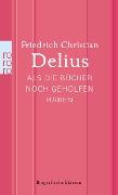 Als die Bücher noch geholfen haben - Friedrich Christian Delius