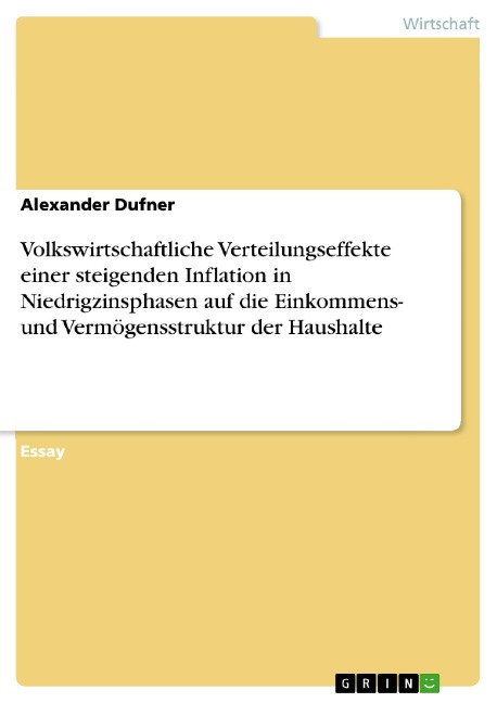 Volkswirtschaftliche Verteilungseffekte einer steigenden Inflation in Niedrigzinsphasen auf die Einkommens- und Vermögensstruktur der Haushalte - Alexander Dufner