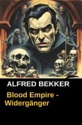 Cover-Bild zum Titel 'Blood Empire - Widergänger' von 'Alfred Bekker'