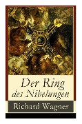 Cover-Bild zum Titel 'Der Ring des Nibelungen: Opernzyklus: Das Rheingold + Die Walküre + Siegfried + Götterdämmerung' von 'Richard Wagner'