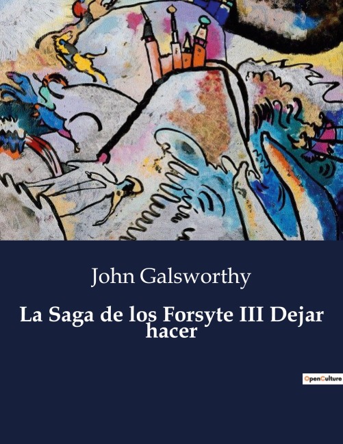 La Saga de los Forsyte III Dejar hacer - John Galsworthy