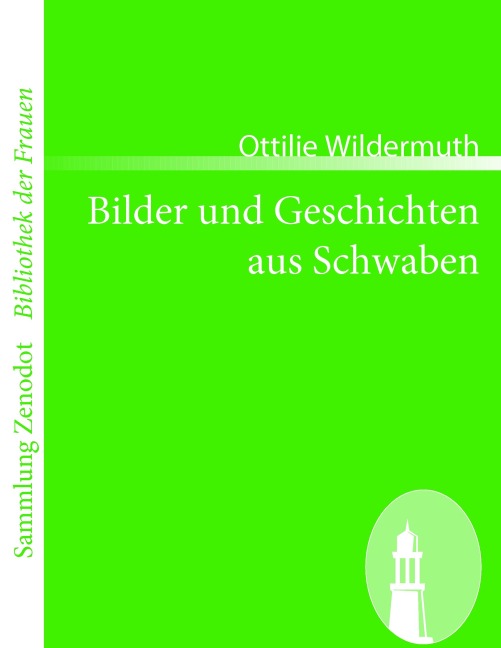 Bilder und Geschichten aus Schwaben - Ottilie Wildermuth