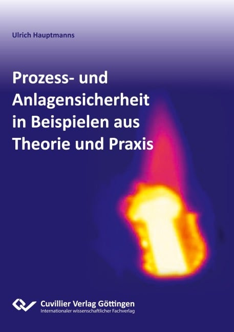 Prozess- und Anlagensicherheit in Beispielen aus Theorie und Praxis - Ulrich Hauptmanns