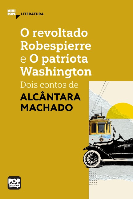 O revoltado Robespierre e O patriota Washington: dois contos de Alcântara Machado - Alcântara Machado