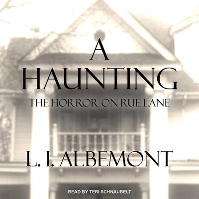 A Haunting Lib/E: The Horror on Rue Lane - L. I. Albemont