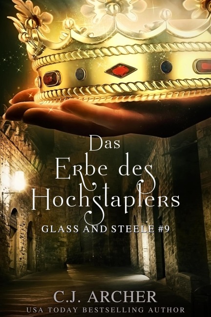 Das Erbe des Hochstaplers: Glass and Steele (Glass and Steele Serie, #9) - C. J. Archer