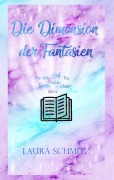 Cover-Bild zum Titel 'Die Dimension der Fantasien' von 'Laura Schmitz'