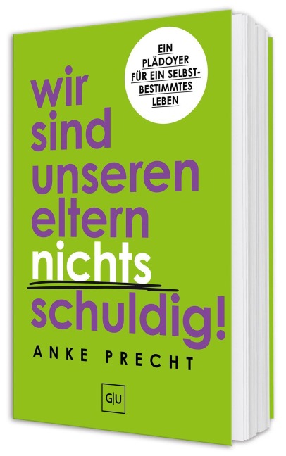 Wir sind unseren Eltern nichts schuldig! - Anke Precht